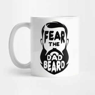 Fear the Dad Beard Gift for Fathers Mug